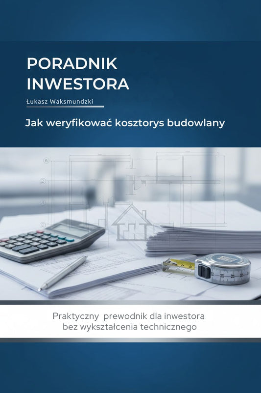 Poradnik inwestora „Jak weryfikować kosztorys budowlany” autor Lukasz Waksmundzki, okładka książki, grafika z tekstem.