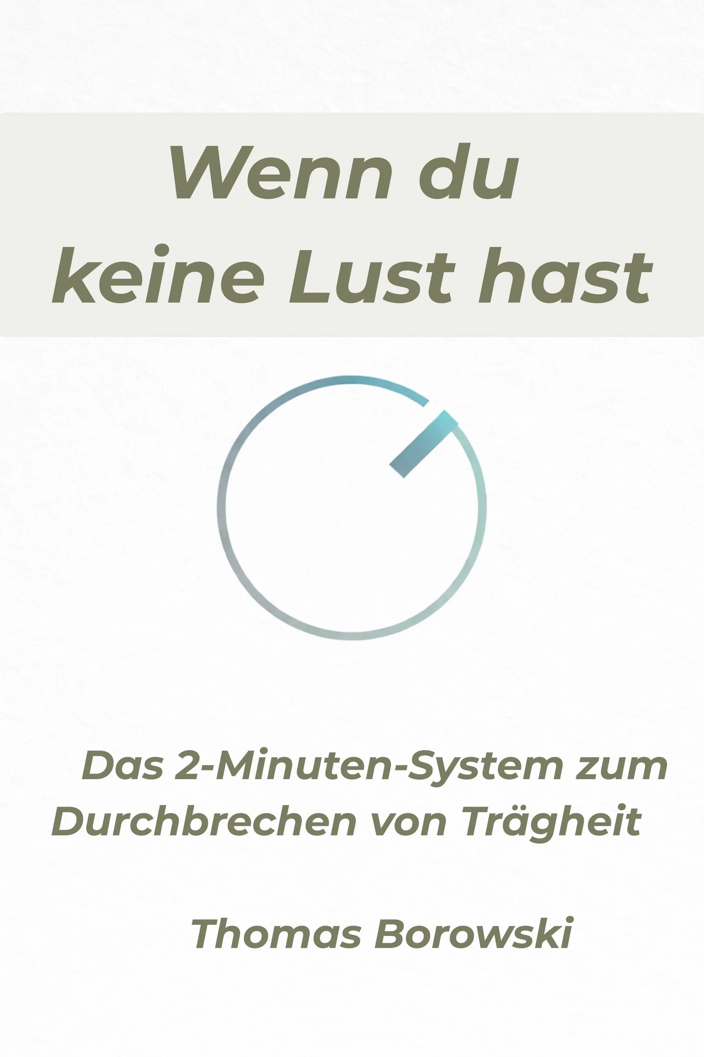 Okładka poradnika motywacyjnego z napisem „Wenn du keine Lust hast”, zegarem i nazwiskiem autora.
